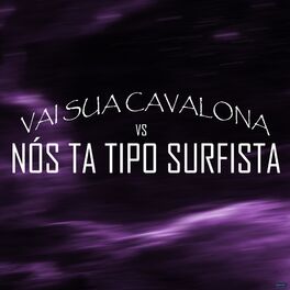 Album cover of Vai Sua Cavalona Vs Nós Tá Tipo Surfista