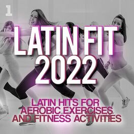 Album cover of Latin Fit 2022 - Latin hits for aerobic exercises and fitness activities
