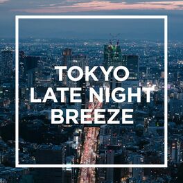 Album cover of TOKYO - LATE NIGHT BREEZE -