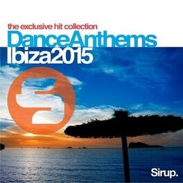 Album cover of Sirup Dance Anthems Ibiza 2015