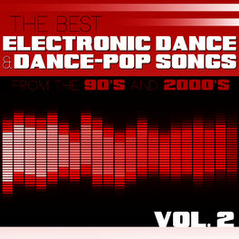 Album cover of The Best Electronic Dance and Dance-Pop Songs from the 90s and 2000s, Vol. 2