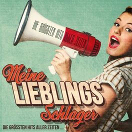 Album cover of Meine Lieblings Schlager : Die größten Hits aller Zeiten
