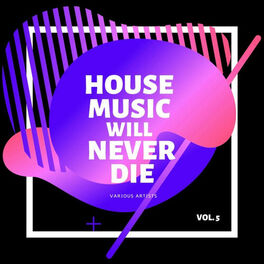 Album cover of House Music Will Never Die, Vol. 5