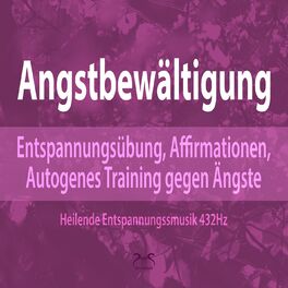 Album cover of Angstbewältigung: Entspannungsübung, Affirmationen, Autogenes Training gegen Angst
