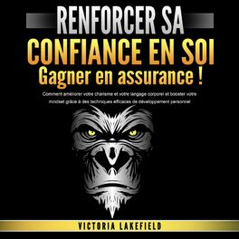 Album cover of RENFORCER SA CONFIANCE EN SOI - Gagner en assurance: Comment améliorer votre charisme et votre langage corporel et booster votre m