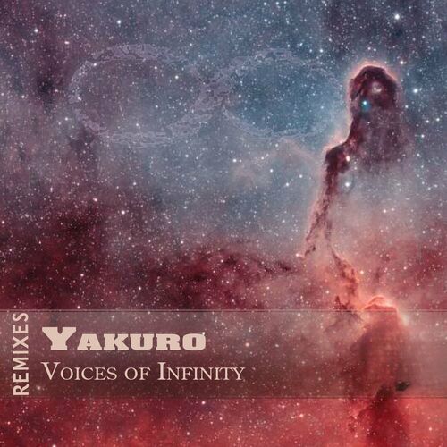 Yakuro - Voices Of Infinity (Remixes): Lyrics And Songs | Deezer