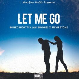 Album cover of Let Me Go (feat. Stevie Stone, Bugatti Bone, JVTB & Wyshmaster)