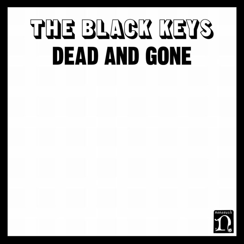 Gone gone gone текст. The Black Keys обложка. Dead and gone. Black Keys обложки альбомов. The Black Keys. 2004 - Rubber Factory.