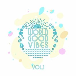 Album cover of World Good Vibes, Vol. 1