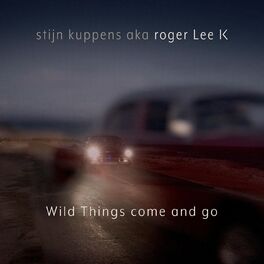Album cover of Wild Things Come and Go