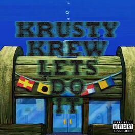 Album cover of Krusty Krew Lets Do It (feat. Spongebob Squarepants & Kash Krabs)