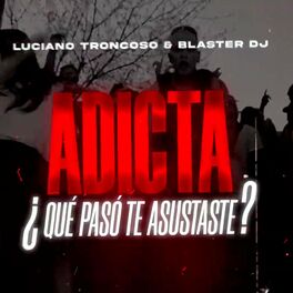 Album cover of Adicta Que Paso Te Asustaste (feat. Dj Luciano Troncoso)