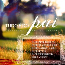 Album cover of Tudo É do Pai (Clássicos da Musica Cristã)