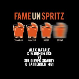 Album cover of Fame un spritz - Remix (Alex Natale & Fluid-Deluxe vs. Sir Oliver Skardy & Fahrenheit 451)