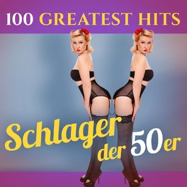 Album cover of 100 Greatest Hits: Schlager der 50er (Recordings - Top Sound Quality!)