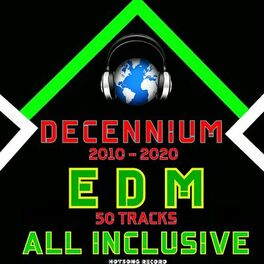 Album cover of Decennium 2010-2020 Edm (50 Tracks All Inclusive)