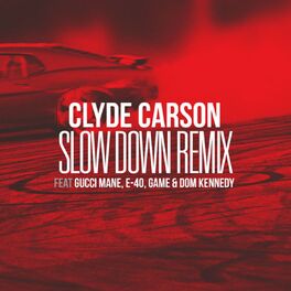 Album cover of Slow Down (feat. Gucci Mane, E-40, Game & Dom Kennedy) [Remix] - Single