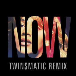 Album cover of Now (Twinsmatic Remix)