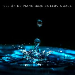 Album cover of Sesión De Piano Bajo La Lluvia Azul