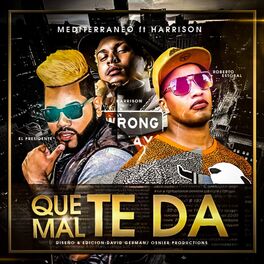 Album cover of Que Mal Te Da (feat. Harrison & el Presidente)