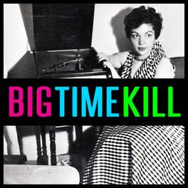 Album cover of Big Time Kill