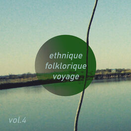 Album cover of Ethnique Folklorique Voyage, Vol. 4