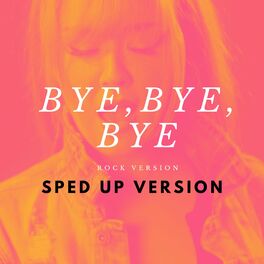 Album cover of Bye Bye Bye (Sped Up Version)