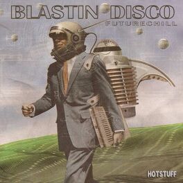 Album cover of Hotstuff: Blastin Disco (Future Chill)