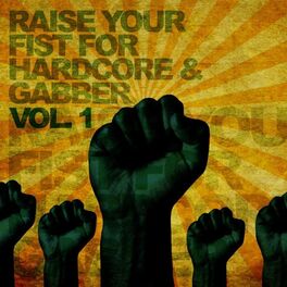 Album cover of Raise Your Fist for Hardcore & Gabber, Vol. 1