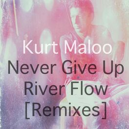 Album cover of Never Give Up / River Flow (Remixes)