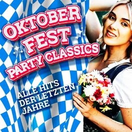 Album cover of Oktoberfest Party Classics - Alle Hits Der Letzten Jahre