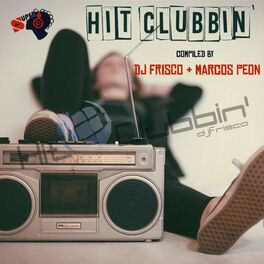 Album cover of Hit Clubbin: Compiled by DJ Frisco & Marcos Peon