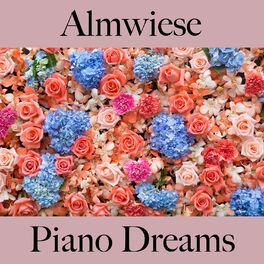 Album cover of Almwiese: Piano Dreams - Die Beste Musik Zum Entspannen
