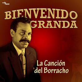 BIENVENIDO GRANDA EXITOS SUS MEJORES CANCIONES - BIENVENIDO GRANDA MEJORES  CANCIONES INOLVIDABLES 