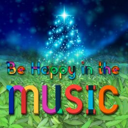 Album cover of Be Happy in the Music