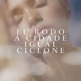 Album cover of Eu rodo a cidade igual ciclone