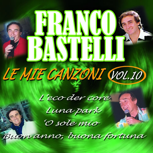 Franco Bastelli Le mie canzoni, Vol. 10 chansons et paroles Deezer
