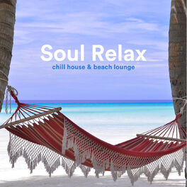 Album picture of Soul Relax (Chill House & Beach Lounge)