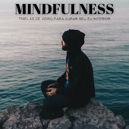 Album cover of Mindfulness: Tigelas De Vidro Para Curar Seu Eu Interior