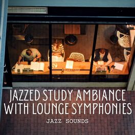 Album cover of Jazz Sounds: Jazzed Study Ambiance with Lounge Symphonies