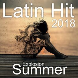 Album cover of Latin Hit Explosion 2018 Summer