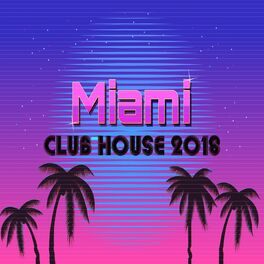 Album cover of Miami Club House 2018