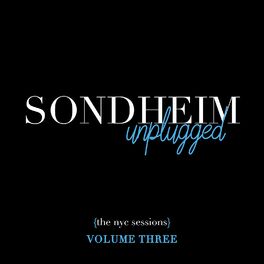 Album cover of Sondheim Unplugged (The NYC Sessions), Vol. 3