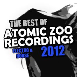 Album cover of The Best Of Atomic Zoo Recordings 2012 (Electro & House)