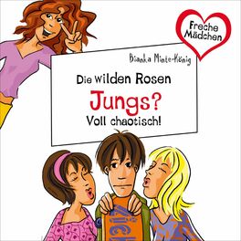 Album cover of Freche Mädchen: Die Wilden Rosen: Jungs? Voll chaotisch!