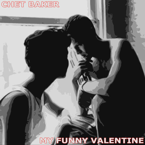 Chet Baker - My Funny Valentine: lyrics and songs | Deezer