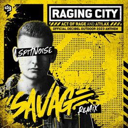 Album cover of Raging City (Official Decibel Outdoor 2023 Anthem) (Spitnoise Savage Remix)
