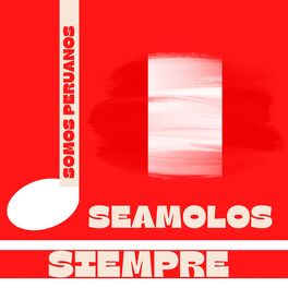 Album cover of Somos Peruanos, Seámolos Siempre