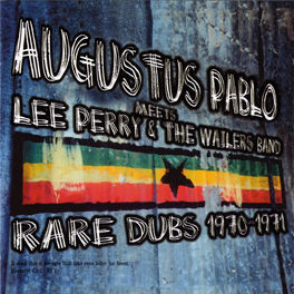 Album cover of Augustus Pablo Meets Lee Perry & The Wailers (Rare Dubs 1970-1971)