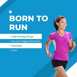Album cover of Born To Run - High Energy Songs for your Jogging Exercise - Workout -Gym